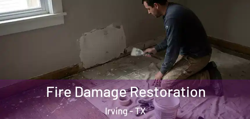  Fire Damage Restoration Irving - TX